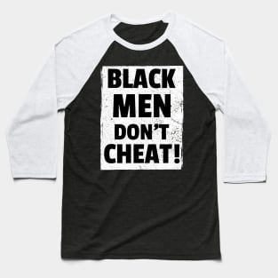 Black Men Dont Cheat Baseball T-Shirt